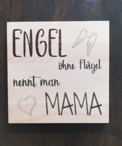 Holzschild "Engel ohne Flügel nennt man Mama" - Front